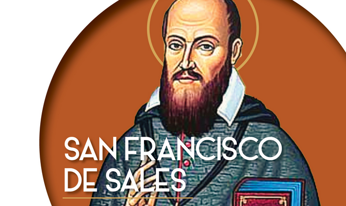 SAN FRANCISCO DE SALES, OBISPO Y DOCTOR DE LA IGLESIA, PROTECTOR DE LA PRENSA CATÓLICA